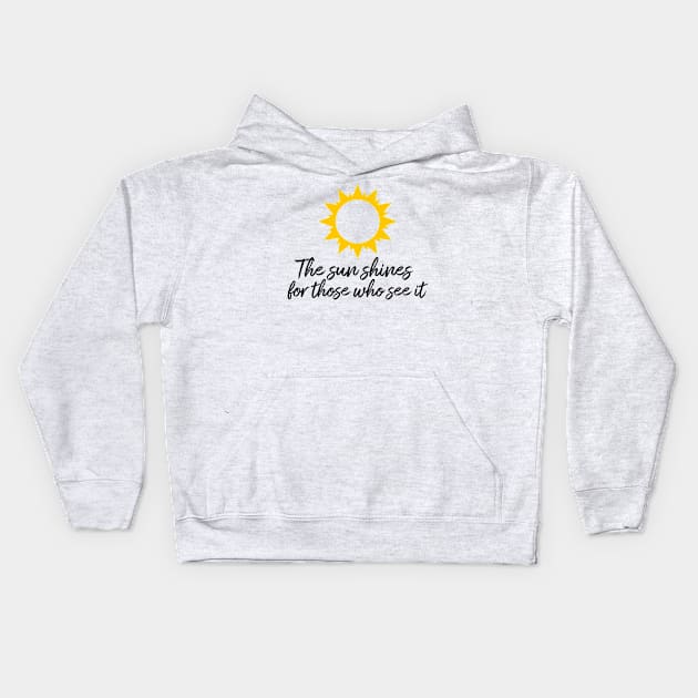 The sun shines for those who see it motivation quote Kids Hoodie by star trek fanart and more